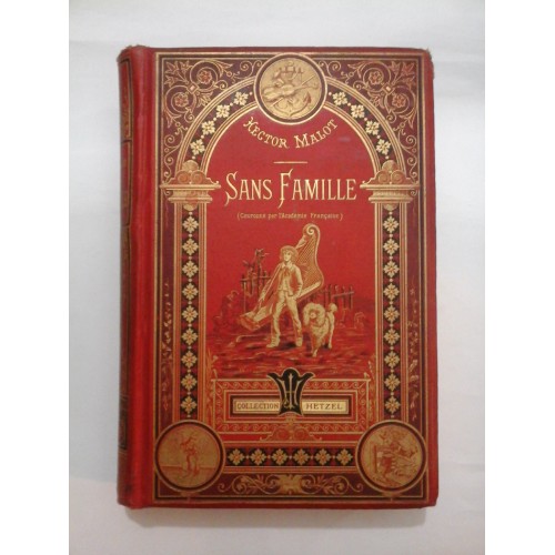 SANS FAMILLE - HECTOR MALOT - Collection HETZEL - 1883 ( SINGUR PE LUME) SANS FAMILLE - HECTOR MALOT - Collection HETZEL - 1883 ( SINGUR PE LUME)